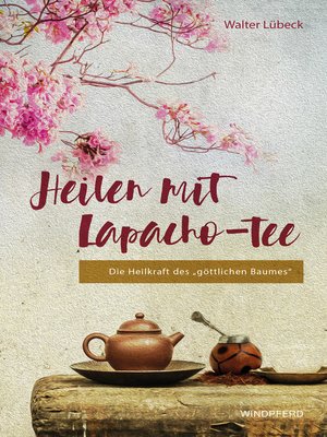 cover image of Heilen mit Lapacho-Tee